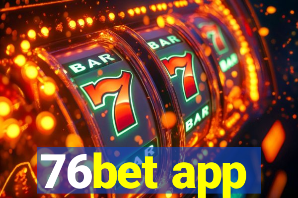 76bet app